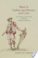 Music in Golden-Age Florence, 1250–1750