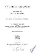 My Apingi Kingdom: with Life in the Great Sahara, and Sketches of the Chase of the Ostrich, Hyena, etc