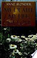 My Death, My Life, My Love