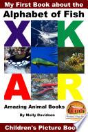 My First Book about the Alphabet of Fish - Amazing Animal Books - Children's Picture Books