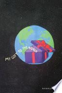 My Gift to the World