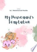My Housemaid’s Tempation