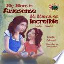 My Mom is Awesome Mi mamá es increíble