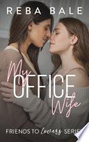 My Office Wife: A Friends to Lovers Workplace Lesbian Romance