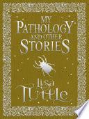 My Pathology and Other Stories