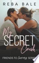 My Secret Crush: An Opposites Attract Billionaire Lesbian Romance