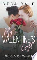 My Valentine's Gift: An Enemies to Lovers Holiday Lesbian Romance