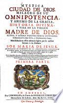 Mystica ciudad de Dios, milagro de su omnipotencia, y abismo de la gracia, historia divina y vida de la virgen madre de Dios