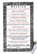 Mystica ciudad de Dios, milagro de su omnipotencia, y abismo de la gracia: historia divina, y vida de la Virgen Madre de Dios ... por la misma señora a su esclava sor Maria de Jesus ... Primera[- tercera] parte