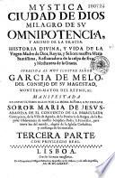 Mystica ciudad de Dios milagro de su omnipotencia, y abismo de la gracia. Historia divina y vida de la virgen madre de Dios reyna y senora nuestra Maria Santissima, retauradora de la culpa de Eva, y medianera de la gracia...