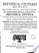 Mystica ciudad de Dios, milagro de su omnipotencia, y abysmo de la gracia