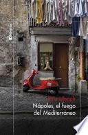 Nápoles, el fuego del Mediterráneo
