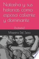 Natasha y Sus Historias Como Esposa Caliente y Dominante