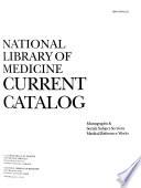 National Library of Medicine Current Catalog