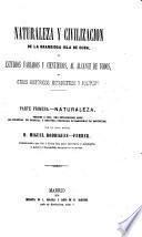 Naturaleza y civilización de la grandiosa isla de Cuba, ó, Estudios variados y científicos, al alcance de todos, y otros históricos, estadísticos y políticos ...