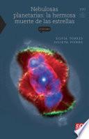 Nebulosas planetarias: la hermosa muerte de las estrellas
