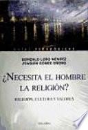 ¿Necesita el hombre la religión?