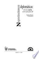 Negociaciones diplomáticas-- un arte olvidado?