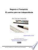 Negocio o Franquicia: El camino para ser independiente