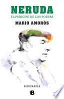 Neruda el prncipe de los poetas/ Neruda Prince of Poets