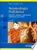 Neumología Pediátrica. Infección, alergia y enfermedad respiratoria en el niño.
