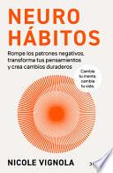 Neurohábitos: Rompe el Bucle, Transforma Tus Pensamientos y Crea Cambios Duraderos / Rewire