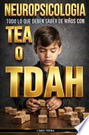 NEUROPSICOLOGIA TODO LO QUE DEBEN SABER DE NINOS CON TEA O TDAH