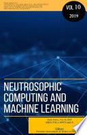 Neutrosophic Computing and Machine Learning (NCML): An lnternational Book Series in lnformation Science and Engineering. Volume 10/2019