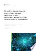 New Directions in Forensic Psychology: Applying Neuropsychology, Biomarkers and Technology in Assessment & Intervention