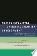 New Perspectives on Racial Identity Development