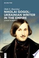 Nikolai Gogol: Ukrainian Writer in the Empire