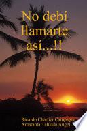 No deb’ llamarte as’...!!