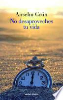 No desaproveches tu vida
