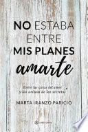 No estaba entre mis planes amarte