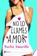 No lo llames amor. Serie No lo llames, 1