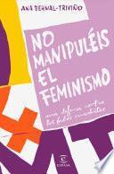 No manipuléis el feminismo