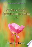NO MÁS CAOS, OSCURIDAD O VACÍO (I)