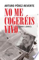 No me cogeréis vivo (2001-2005)