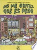 No me grites que es peor