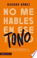 No me hables en ese tono