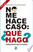 No me hace caso: ¿Qué hago?
