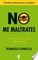 No me maltrates