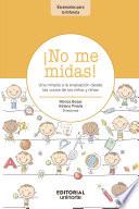 ¡No me midas!