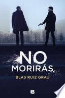 No morirás (Nicolás Valdés 3)