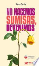 No nacemos sumisas, devenimos