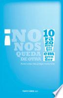 ¡No nos queda de otra! 10 razones por qué emprender