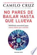 No pares de bailar hasta que llueva