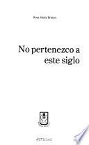No pertenezco a este siglo