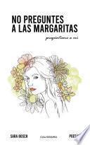 No preguntes a las margaritas