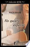 No quiero esperar